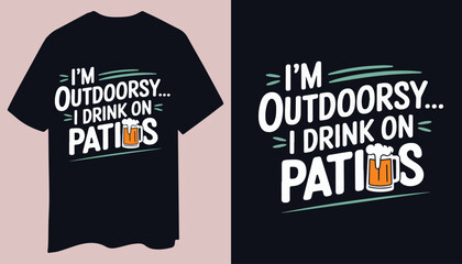 Minimalist T-Shirt: I’m Outdoorsy… I Drink on Patios with Patio-Themed Graphics