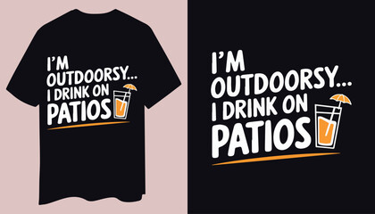 Stylish Casual T-Shirt: I’m Outdoorsy… I Drink on Patios