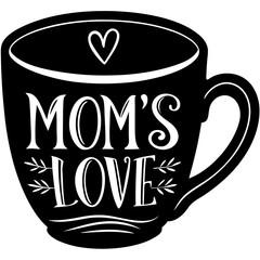 A tea cup with mom's love written on it silhouette vector illustration