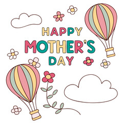 Colorful "Happy Mother's Day" with Floral Balloons and Clouds. Perfect for: Mother's Day, outdoor parties, whimsical celebrations