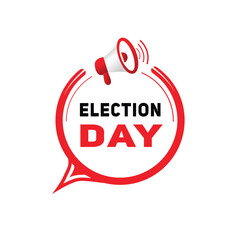 Election day banner, modern speech bubble icon design with megaphone. word concept vector illustration.