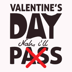 Valentine’s Day Nah, I’ll Pass Valentine's Day T-shirt design