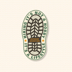 Hiking it's not a hobby it's a lifestyle patch. Vector illustration. Extreme adventure. Hiking related typographic quote. Concept for shirt or logo, print, stamp. Design with hiking boot print