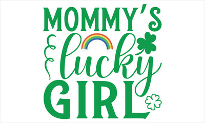 Fototapeta premium Mommy’s Lucky Girl - St. Patrick’s Day Calligraphy T-Shirt Design, Handmade Vector Art on Black Background, Perfect for Cricut and Silhouette Users, Includes EPS 10 for Flexible Customization.