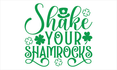 Naklejka premium Shake Your Shamrocks - St. Patrick’s Day T-Shirt Design in Handmade Calligraphy Style, Presented on a Black Background, Perfect for Cricut or Silhouette Crafting, EPS 10 File Ensures