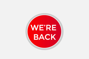 We are back. Button for websites, Design Element, learn, stay, template, tuned, design, level, sign, speech, bubble  banner, modern, symbol, click. 
