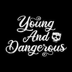 Typography vector design of young and dangerous  text is suitable for your printable t-shirt,banner,poster,cards and also for other products