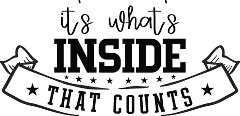 It's What's Inside That Counts