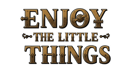 Enjoy the Little Things, Gratitude and Mindfulness Motivational Art
