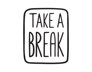 take a break card lettering. Lettering motivational doodle hand drawn icon phrase. Outline drawing take a break line clipart symbol