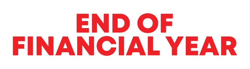 End Of Financial Year - the conclusion of a financial reporting period for businesses or organizations, text concept stamp