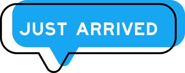Speech banner and blue shade with word just arrived on white background