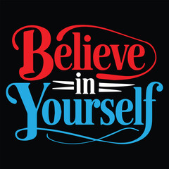 Believe is yourself typography t shirt design vector
