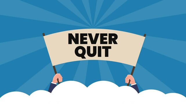 hand of businessman hold never quit sign - animation concept. 4K motion animation.