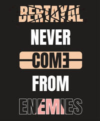 Creative quote design betrayal never comes from enemies. Broken glass texture typography design for t shirt, poster, banner etc.