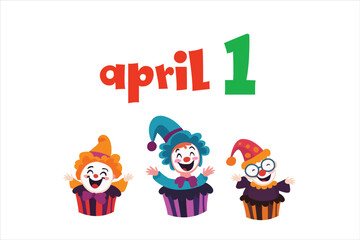 April 1 text with three cheerful clown cupcakes, perfect for celebrating April Fools Day in a playful and fun design.