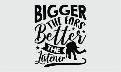 bigger the ears better the listener- Elephant T-shirt Design, Elegant and artistic hand-drawn vector illustration of an elephant in a minimalist style on white. Premium design tailored for stylish and