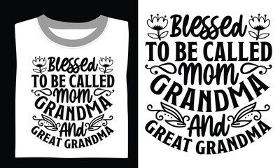 Fototapeta premium Blessed To Be Called Mom Grandma And Great Grandma Mom T-shirt Design Spread love with this transparent SVG featuring a thoughtful quote and detailed hand-drawn vector art, perfect for Cricut projects