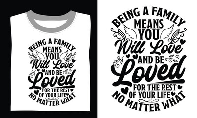 Fototapeta premium Being A Family Means You Will Love And Be Loved For The Rest Of Your Life No Matter What Family T-shirt Design Svg designs with meaningful quotes, designed for Cricut and Silhouette users, featuring h