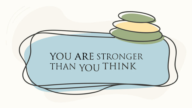 Simple line drawing of stacked stones with an inspirational message, "You are stronger than you think."