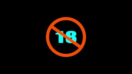 No under 18 sing icon animation on black background.18 not allowed icon. No under 18 sing icon animation.