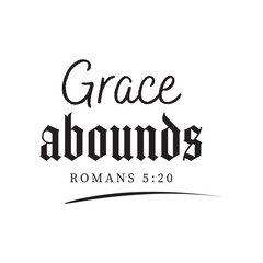 Grace abounds, Bible Verse for print or use as poster, card, flyer, book cover or T Shirt
