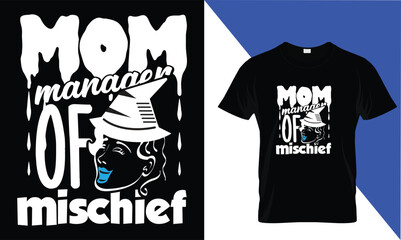 Mom 
manager 
of Mischief" typography and Custom Mather's day t-shirt. Designs

