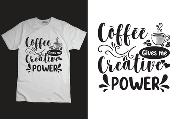 Coffee gives me creative power typography tshirt design