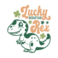 Luckysaurus Rex, St Patricks Day Themed Design, Cute Dinosaur Illustration