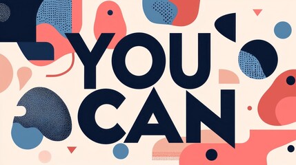 A colorful and dynamic display of creative shapes surrounds the powerful words YOU CAN, encouraging a message of positivity and motivation. This artistic design inspires confidence and determination