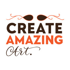 A  handwritten typography  of graphic T-shirt design text  Create amazing art