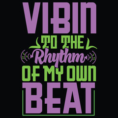 Vibin' to the rhythm of my own beat design