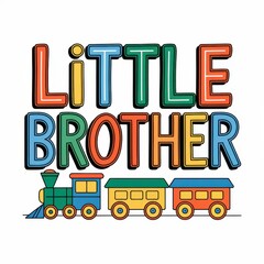 Colorful text Little Brother with a playful train illustration