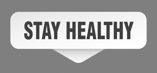stay healthy sticker. stay healthy sign isolated on gray background
