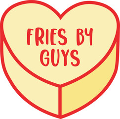 Fries Before Guys Candy Heart