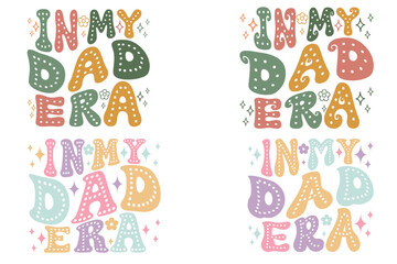 In My dad Era groovy retro wavy T-shirt designs