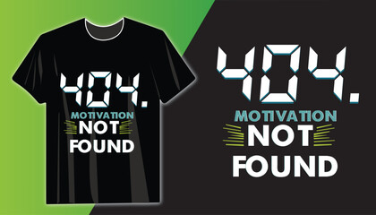Funny 404 Motivation Not Found T-Shirt - Tech-Inspired Digital Error Design - Sarcastic Humor Tee for Programmers, Gamers, Students, and Lazy Days