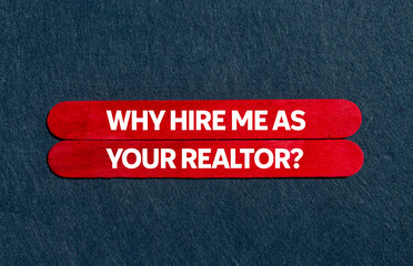 Why hire me as your realtor message written on red wooden sticks on gray background. Conceptual why hire me as your realtor symbol. Copy space.