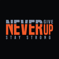 Obraz premium Never give up stay strong typography design for print. typography design.