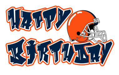 Happy Birthday - orange and navy blue football player helmet, sport vector graphics, hockey, for street art - graffiti lettering typography - art illustration - multicolor - writen	


