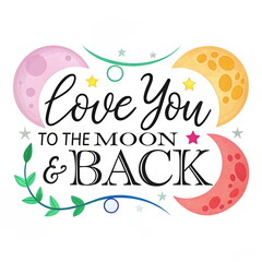 Obraz premium Love you to the moon and back typography with colorful moons