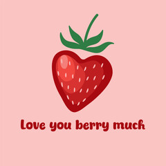 Valentines Day card with love you berry much text and cute heart shaped strawberry on a pale pink background. Funny quote and berry in cartoon style. Design for posters, banners, greeting cards
