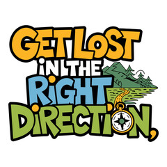 Get Lost in the Right Direction Typography T-Shirt Design