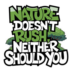 Nature Doesn�t Rush Neither Should You Typography Design with Trees for Relaxation