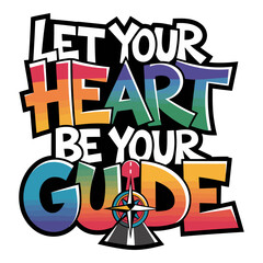 Let Your Heart Be Your Guide Typography Design with Compass for Adventurers