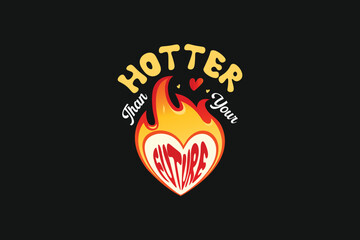 Hotter Than Your Future Valentines Day