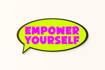 Empower yourself. cartoon speech bubble. Colored online chat bubble, comic style. Encouragement, mindset, inspiration,  motivation, advice, chance. 3D illustration