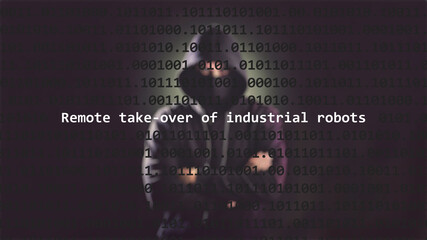 Cyber attack remote take-over of industrial robots text in foreground screen, hacker hidden with hoodie in the blurred background. Vulnerability text in binary system code on editor program.