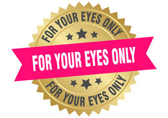 Obraz premium for your eyes only. for your eyes only round pink and gold label isolated on transparent background