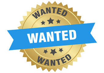 wanted. wanted round blue and gold label isolated on transparent background